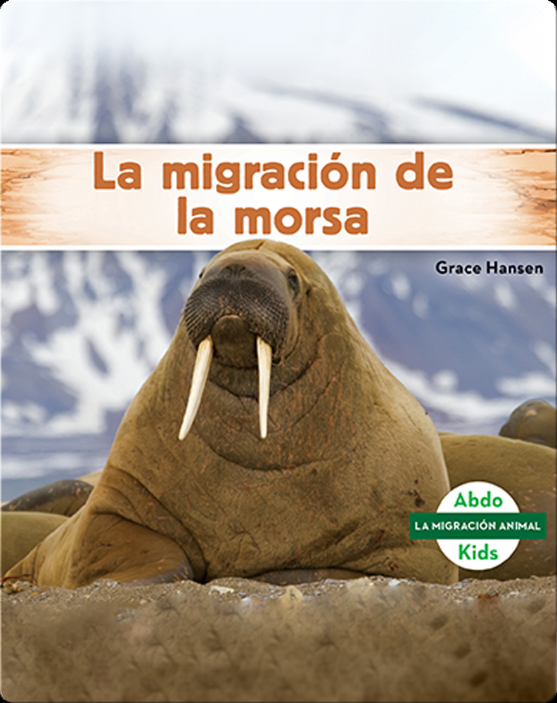 La migración de la morsa Book by Grace Hansen